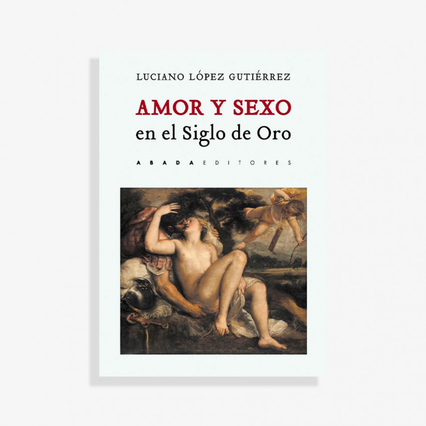 Amor y sexo en el Siglo de Oro Amor y sexo en el Siglo de Oro