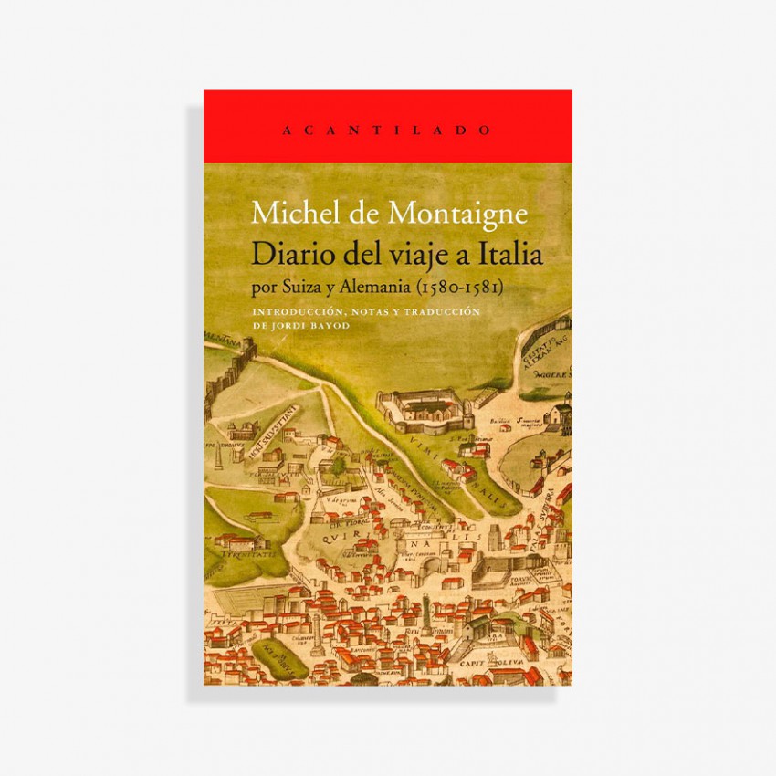 Diario de viaje a Italia por Suiza y por Alemania (1580-1581) de