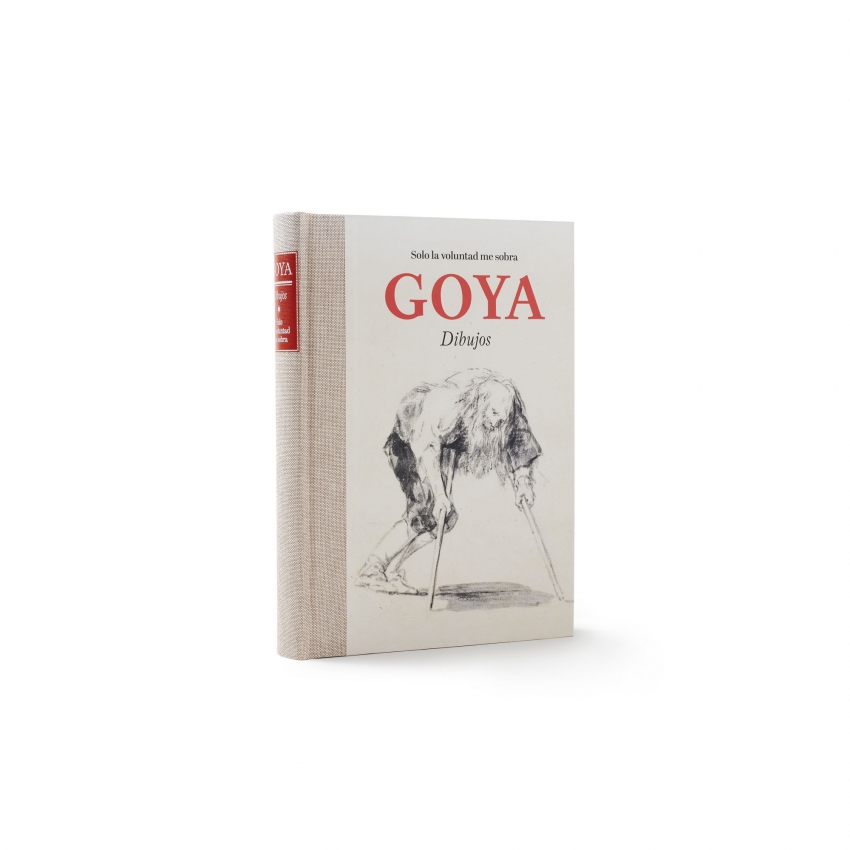 Goya. Dibujos. Solo la voluntad me sobra Goya. Dibujos. Solo la voluntad me sobra
