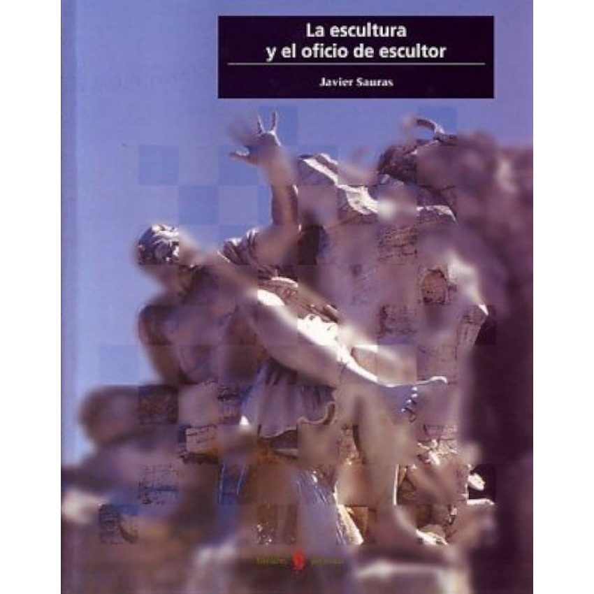 La Escultura y El Oficio de Escultor